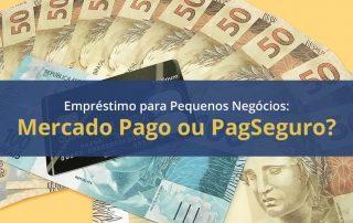 Cédulas de cem e cinquenta reais sobre fundo amarelo com faixa azul sobrescrita com as palavras empréstimos para pquenos negócios Mercado Pago ou PagSeguro